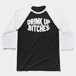 Drink Up Bitches - Groovy Style Baseball T-Shirt